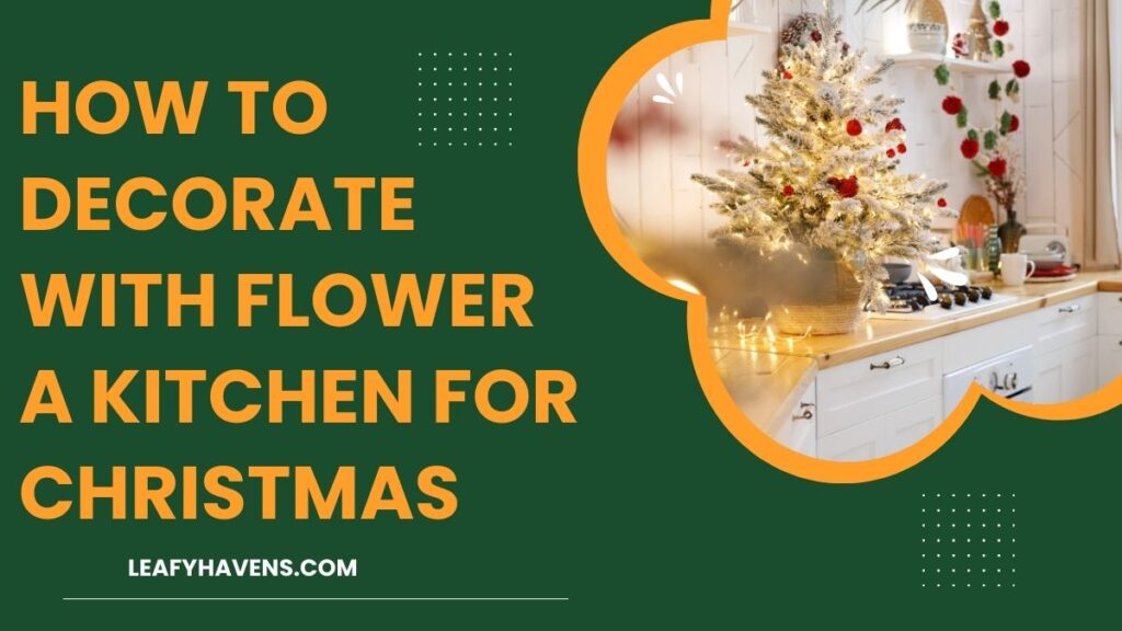 how to decorate with flower a kitchen for Christmas